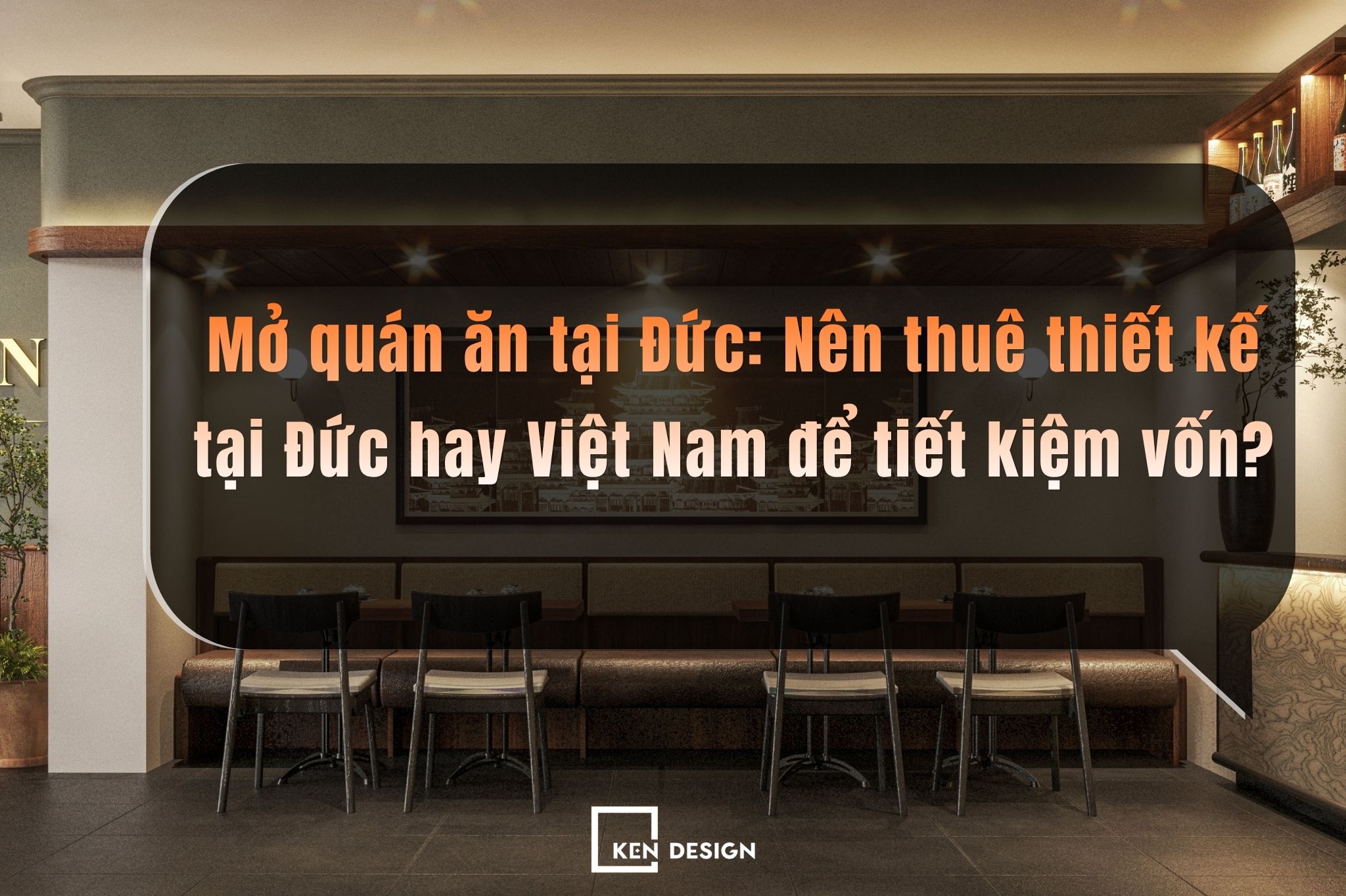 Mở quán ăn tại Đức: Nên thuê thiết kế tại Đức hay Việt Nam để tiết kiệm vốn?